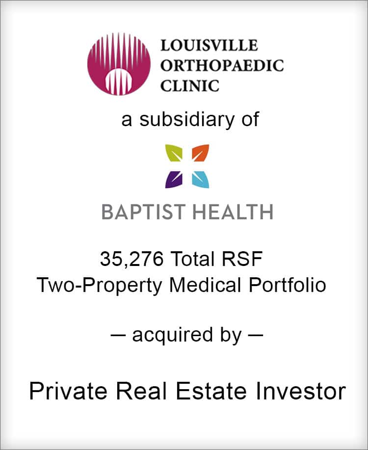 Louisville Orthopaedic Clinic, a subsidiary of Baptist Health, has been acquired by a Private Real Estate Investor